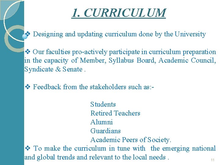 1. CURRICULUM v Designing and updating curriculum done by the University v Our faculties