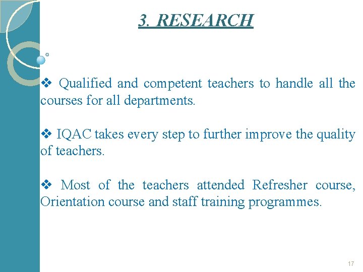 3. RESEARCH v Qualified and competent teachers to handle all the courses for all