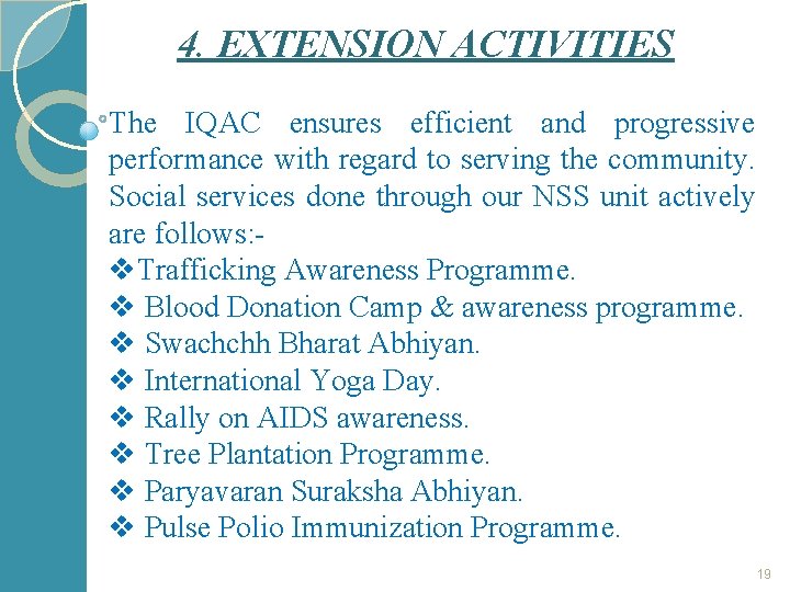 4. EXTENSION ACTIVITIES The IQAC ensures efficient and progressive performance with regard to serving