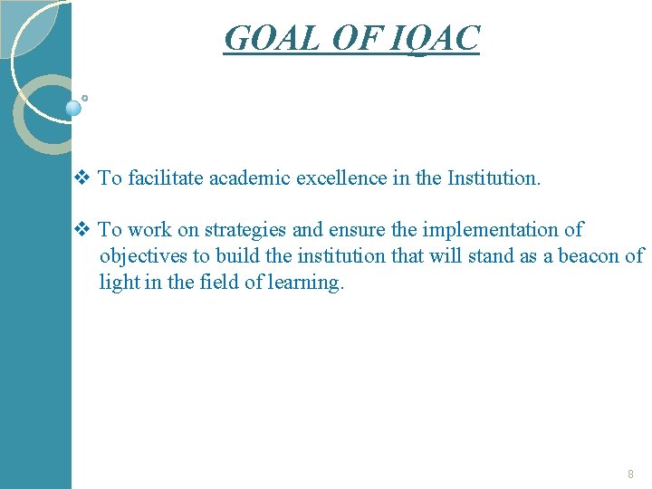 GOAL OF IQAC v To facilitate academic excellence in the Institution. v To work