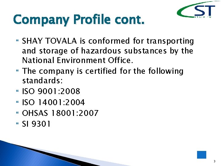 Company Profile cont. SHAY TOVALA is conformed for transporting and storage of hazardous substances