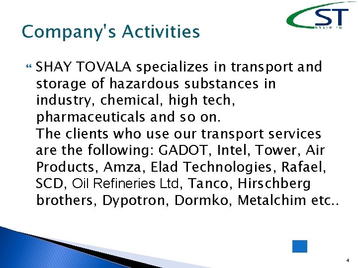 Company's Activities SHAY TOVALA specializes in transport and storage of hazardous substances in industry,