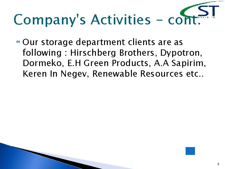 Company's Activities - cont. Our storage department clients are as following : Hirschberg Brothers,