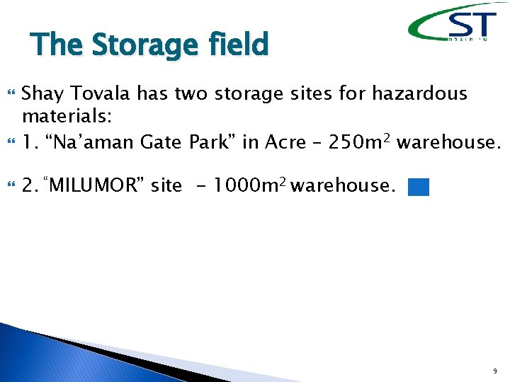 The Storage field Shay Tovala has two storage sites for hazardous materials: 1. “Na’aman