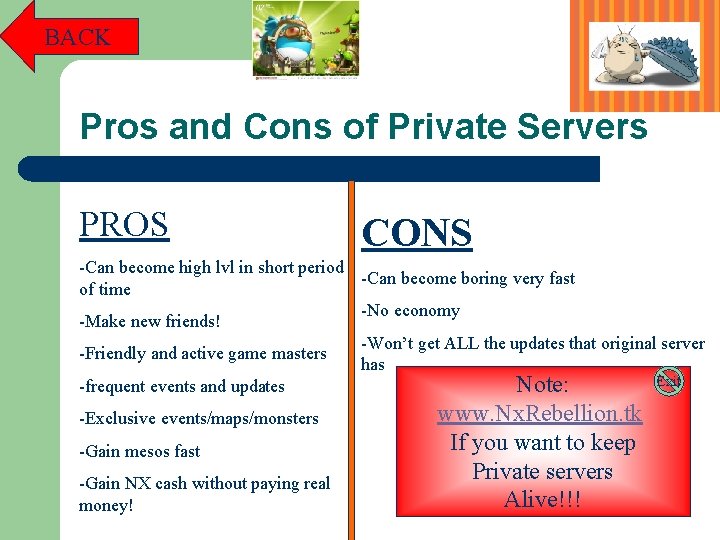 BACK Pros and Cons of Private Servers PROS CONS -Can become high lvl in
