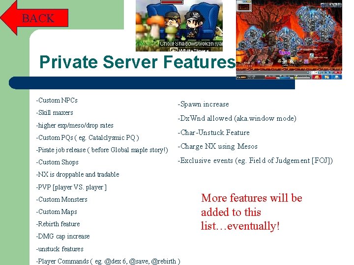 BACK Private Server Features -Custom NPCs -Skill maxers -higher exp/meso/drop rates -Custom PQs (