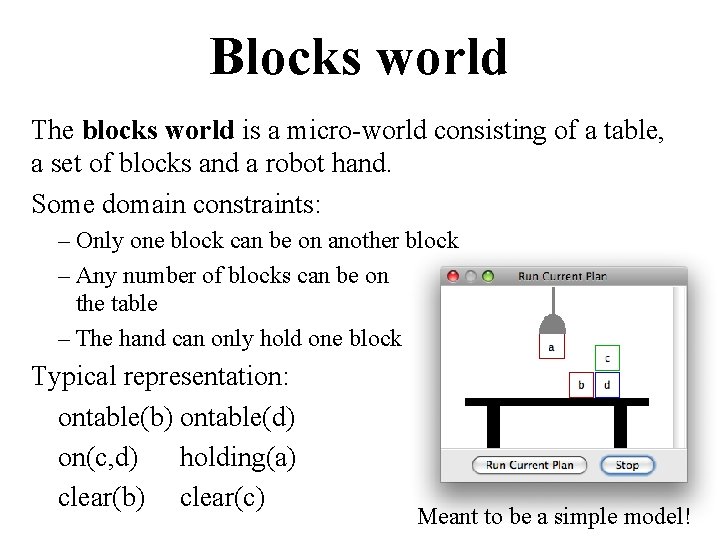 Blocks world The blocks world is a micro-world consisting of a table, a set