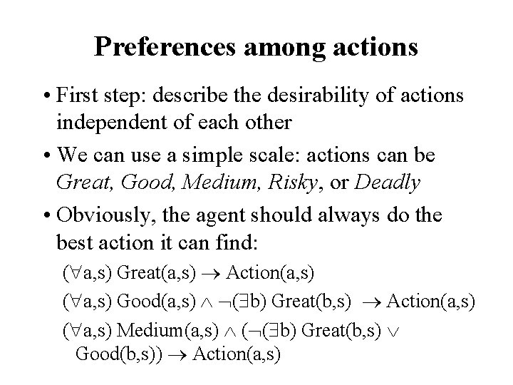 Preferences among actions • First step: describe the desirability of actions independent of each