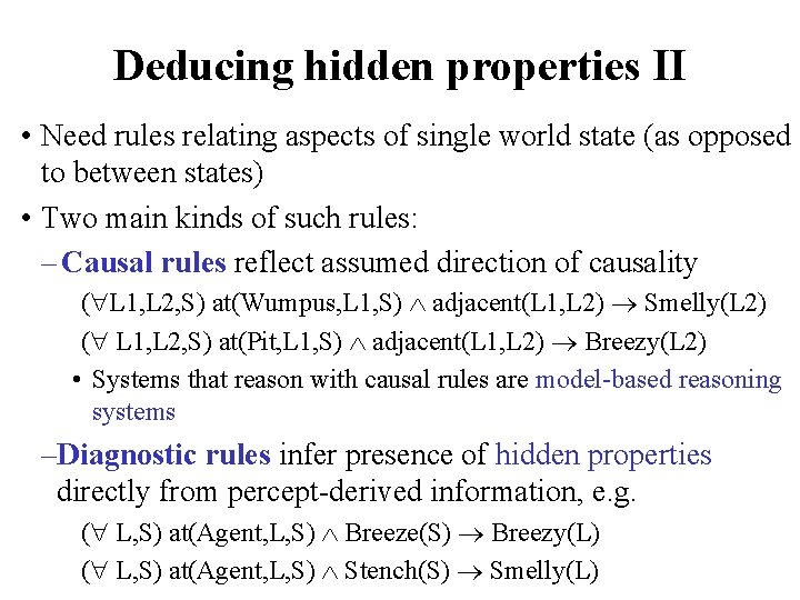 Deducing hidden properties II • Need rules relating aspects of single world state (as