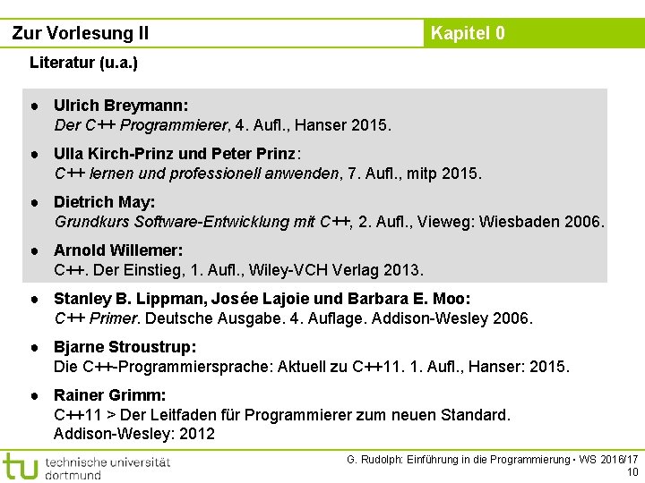 Zur Vorlesung II Kapitel 0 Literatur (u. a. ) ● Ulrich Breymann: Der C++