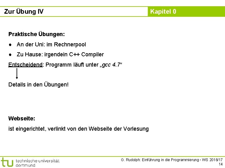 Zur Übung IV Kapitel 0 Praktische Übungen: ● An der Uni: im Rechnerpool ●