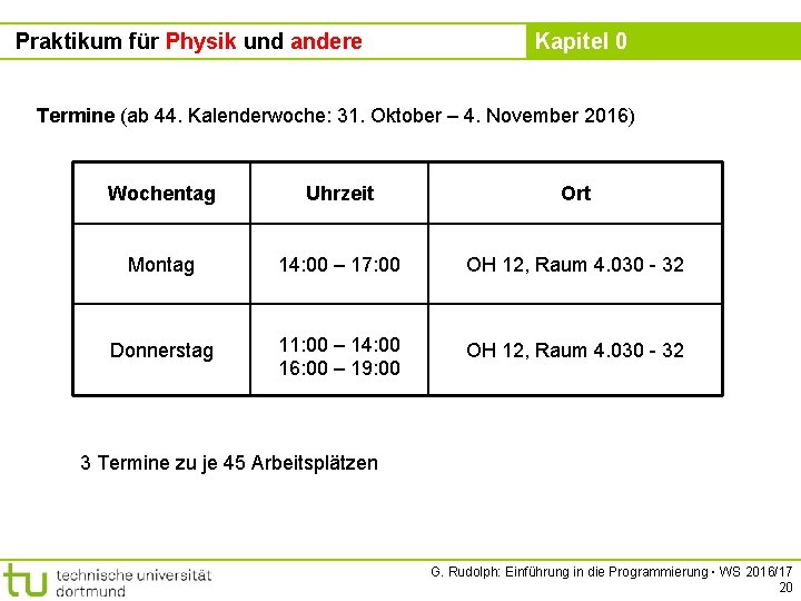 Praktikum für Physik und andere Kapitel 0 Termine (ab 44. Kalenderwoche: 31. Oktober –