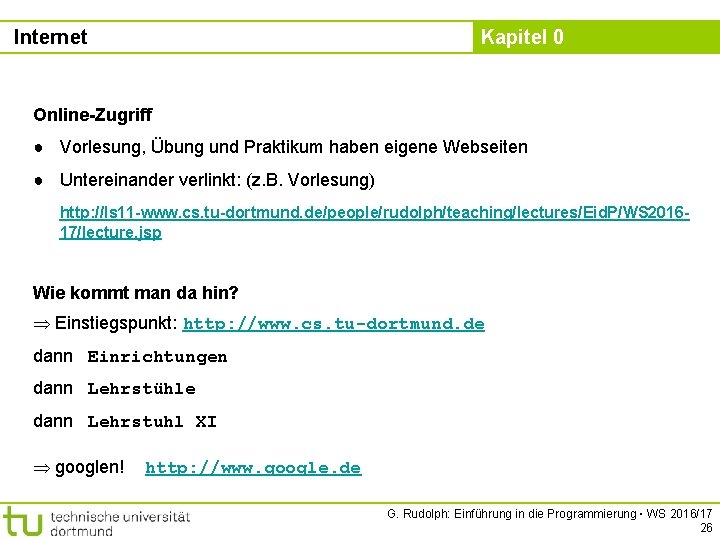 Internet Kapitel 0 Online-Zugriff ● Vorlesung, Übung und Praktikum haben eigene Webseiten ● Untereinander