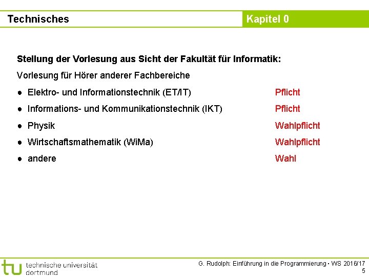 Technisches Kapitel 0 Stellung der Vorlesung aus Sicht der Fakultät für Informatik: Vorlesung für