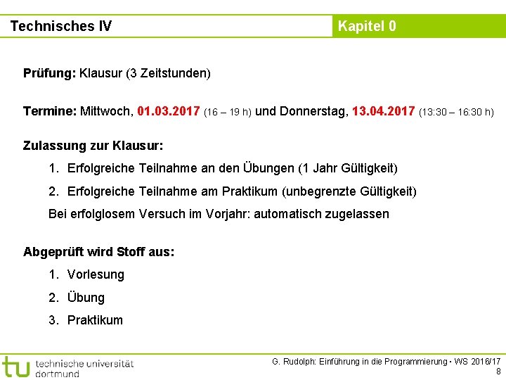 Technisches IV Kapitel 0 Prüfung: Klausur (3 Zeitstunden) Termine: Mittwoch, 01. 03. 2017 (16