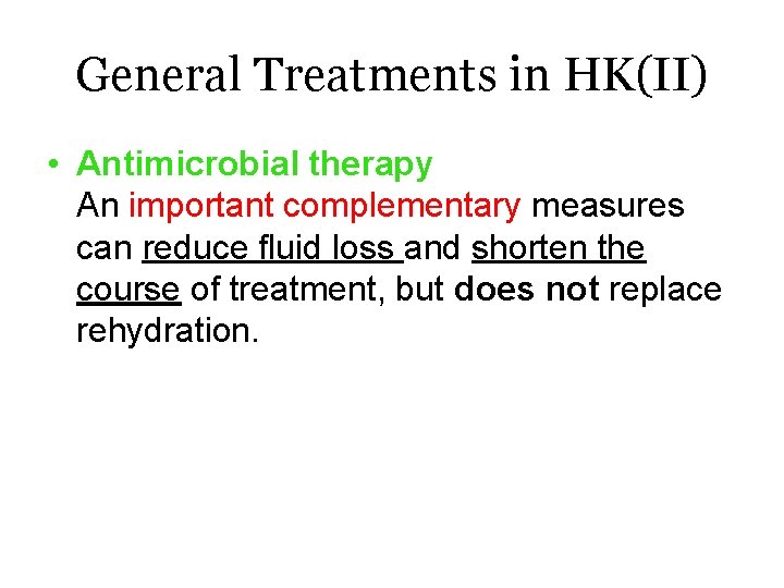 General Treatments in HK(II) • Antimicrobial therapy An important complementary measures can reduce fluid