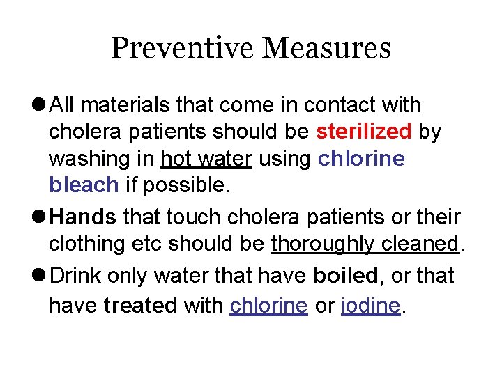 Preventive Measures l All materials that come in contact with cholera patients should be