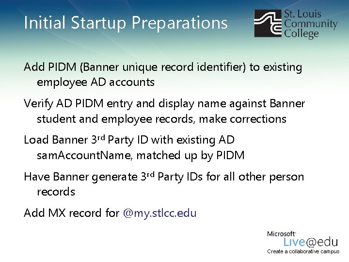 Initial Startup Preparations Add PIDM (Banner unique record identifier) to existing employee AD accounts Initial Startup Preparations Add PIDM (Banner unique record identifier) to existing employee AD accounts
