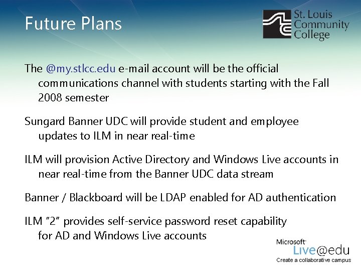 Future Plans The @my. stlcc. edu e-mail account will be the official communications channel Future Plans The @my. stlcc. edu e-mail account will be the official communications channel