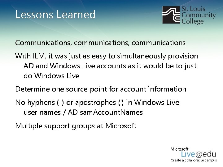 Lessons Learned Communications, communications With ILM, it was just as easy to simultaneously provision Lessons Learned Communications, communications With ILM, it was just as easy to simultaneously provision