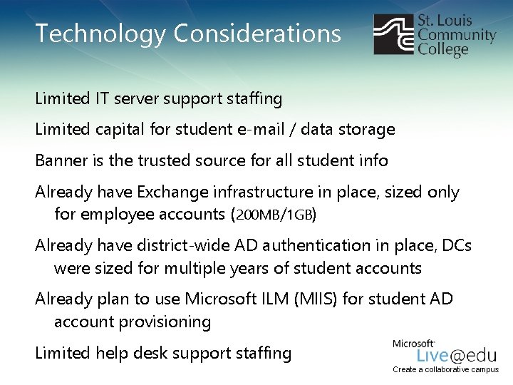 Technology Considerations Limited IT server support staffing Limited capital for student e-mail / data Technology Considerations Limited IT server support staffing Limited capital for student e-mail / data