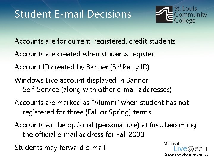 Student E-mail Decisions Accounts are for current, registered, credit students Accounts are created when Student E-mail Decisions Accounts are for current, registered, credit students Accounts are created when