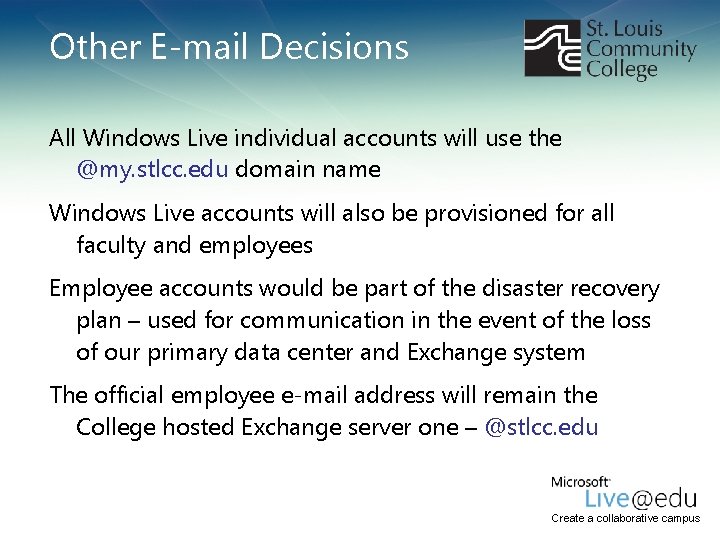 Other E-mail Decisions All Windows Live individual accounts will use the @my. stlcc. edu Other E-mail Decisions All Windows Live individual accounts will use the @my. stlcc. edu