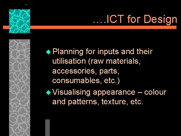 …. ICT for Design u Planning for inputs and their utilisation (raw materials, accessories,
