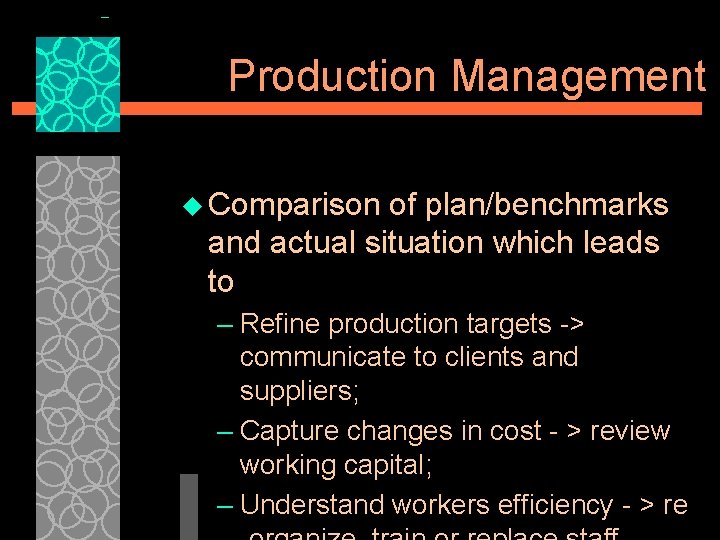 Production Management u Comparison of plan/benchmarks and actual situation which leads to – Refine