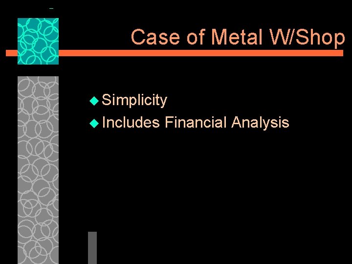 Case of Metal W/Shop u Simplicity u Includes Financial Analysis 