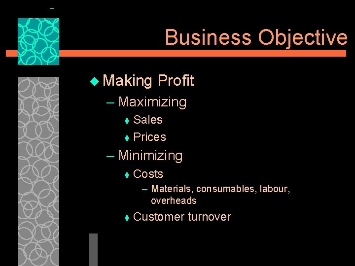 Business Objective u Making Profit – Maximizing Sales t Prices t – Minimizing t