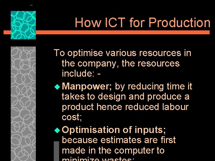 How ICT for Production To optimise various resources in the company, the resources include:
