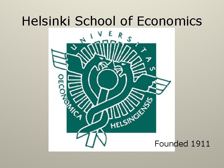 Helsinki School of Economics Founded 1911 