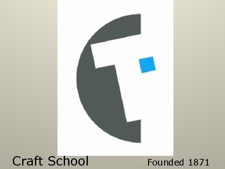 Craft School Founded 1871 