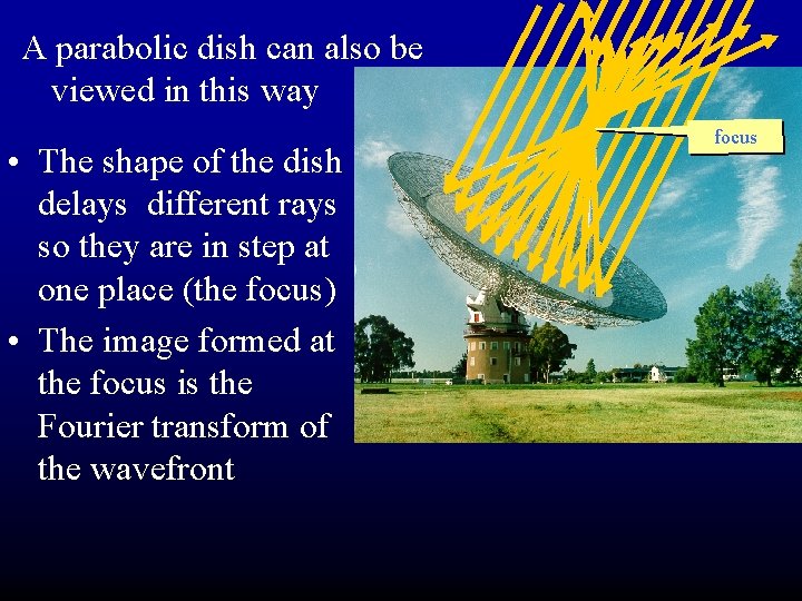 A parabolic dish can also be viewed in this way • The shape of