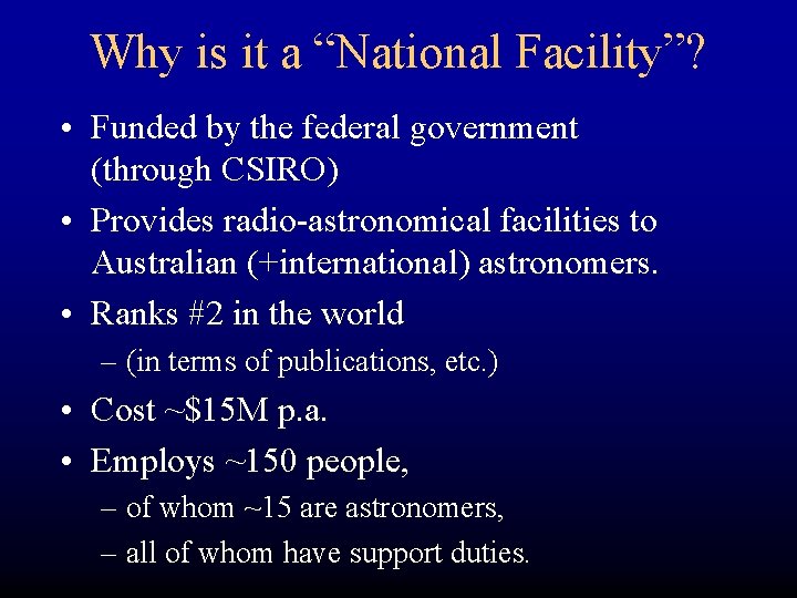 Why is it a “National Facility”? • Funded by the federal government (through CSIRO)