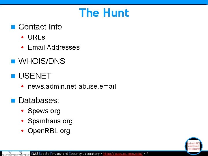The Hunt n Contact Info • URLs • Email Addresses n WHOIS/DNS n USENET