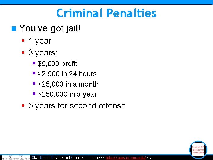Criminal Penalties n You’ve got jail! • 1 year • 3 years: § $5,