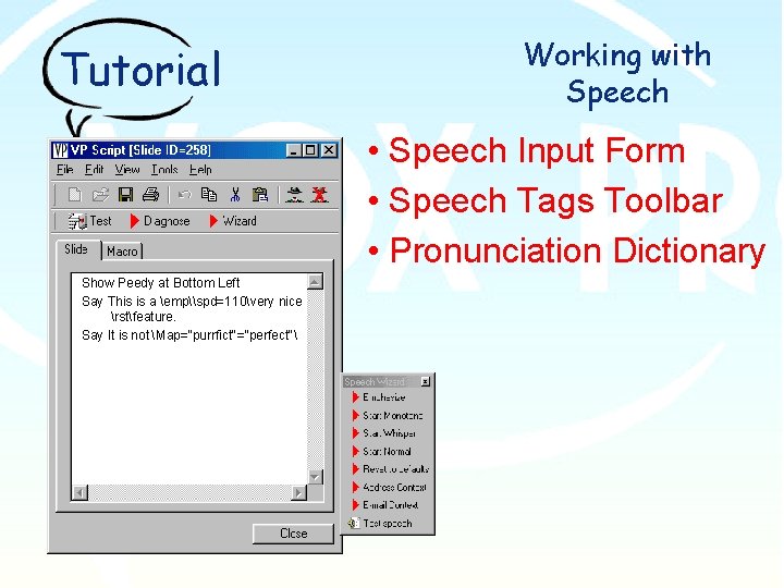 Tutorial Working with Speech • Speech Input Form • Speech Tags Toolbar • Pronunciation