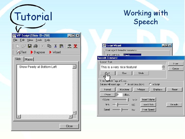 Tutorial Show Peedy at Bottom Left Working with Speech This is a very nice