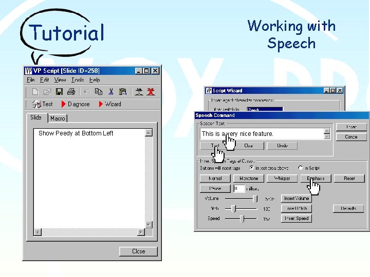 Tutorial Show Peedy at Bottom Left Working with Speech This is a very nice