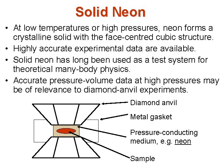 Solid Neon • At low temperatures or high pressures, neon forms a crystalline solid Solid Neon • At low temperatures or high pressures, neon forms a crystalline solid