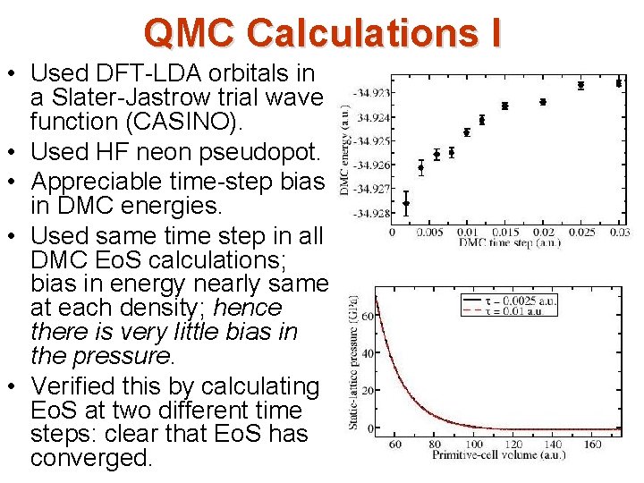 QMC Calculations I • Used DFT-LDA orbitals in a Slater-Jastrow trial wave function (CASINO). QMC Calculations I • Used DFT-LDA orbitals in a Slater-Jastrow trial wave function (CASINO).