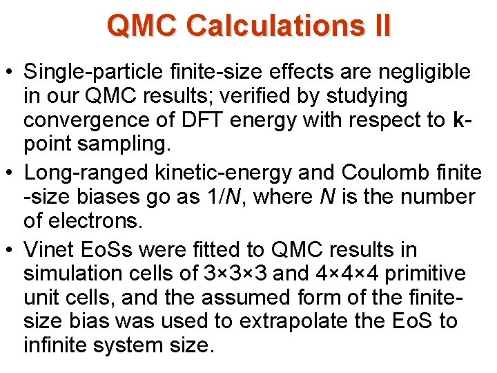 QMC Calculations II • Single-particle finite-size effects are negligible in our QMC results; verified QMC Calculations II • Single-particle finite-size effects are negligible in our QMC results; verified