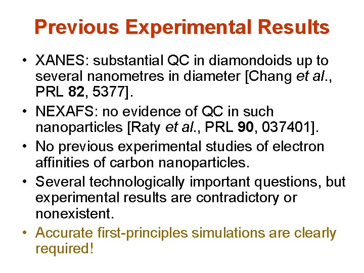 Previous Experimental Results • XANES: substantial QC in diamondoids up to several nanometres in Previous Experimental Results • XANES: substantial QC in diamondoids up to several nanometres in