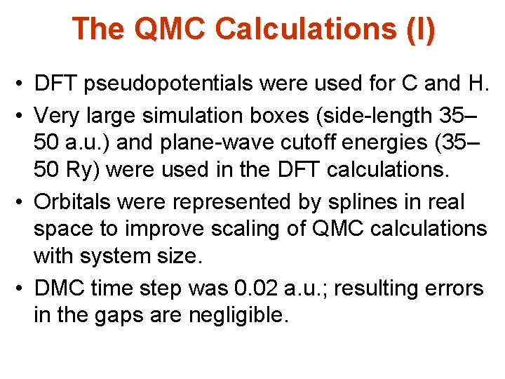 The QMC Calculations (I) • DFT pseudopotentials were used for C and H. • The QMC Calculations (I) • DFT pseudopotentials were used for C and H. •