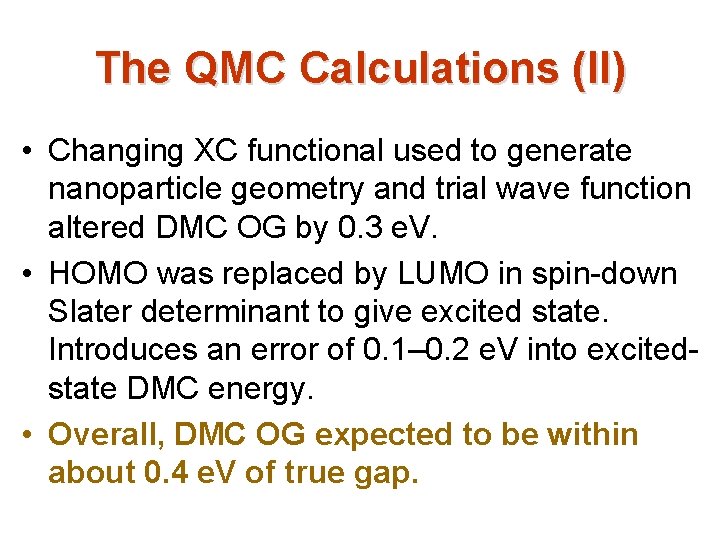 The QMC Calculations (II) • Changing XC functional used to generate nanoparticle geometry and The QMC Calculations (II) • Changing XC functional used to generate nanoparticle geometry and