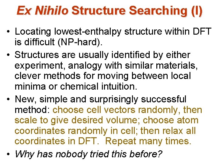 Ex Nihilo Structure Searching (I) • Locating lowest-enthalpy structure within DFT is difficult (NP-hard). Ex Nihilo Structure Searching (I) • Locating lowest-enthalpy structure within DFT is difficult (NP-hard).