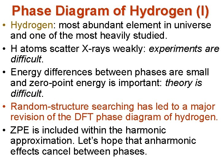 Phase Diagram of Hydrogen (I) • Hydrogen: most abundant element in universe and one Phase Diagram of Hydrogen (I) • Hydrogen: most abundant element in universe and one