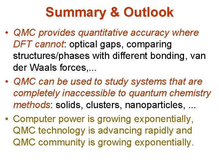 Summary & Outlook • QMC provides quantitative accuracy where DFT cannot: optical gaps, comparing Summary & Outlook • QMC provides quantitative accuracy where DFT cannot: optical gaps, comparing